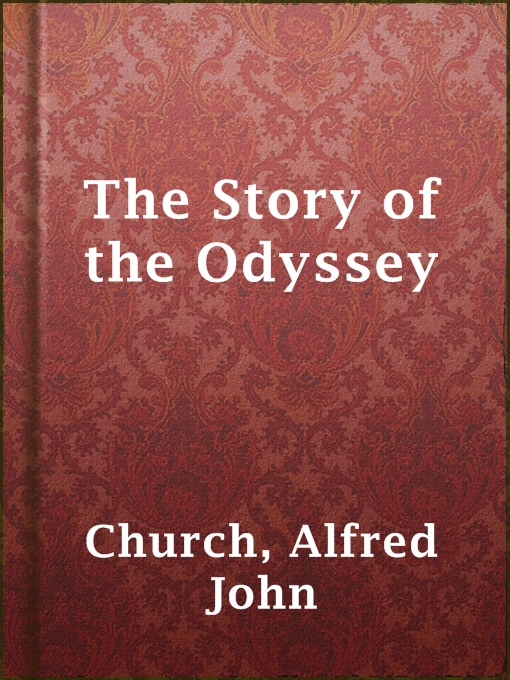 Title details for The Story of the Odyssey by Alfred John Church - Available